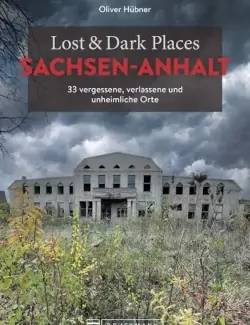 Lost & Dark Places Sachsen-Anhalt
